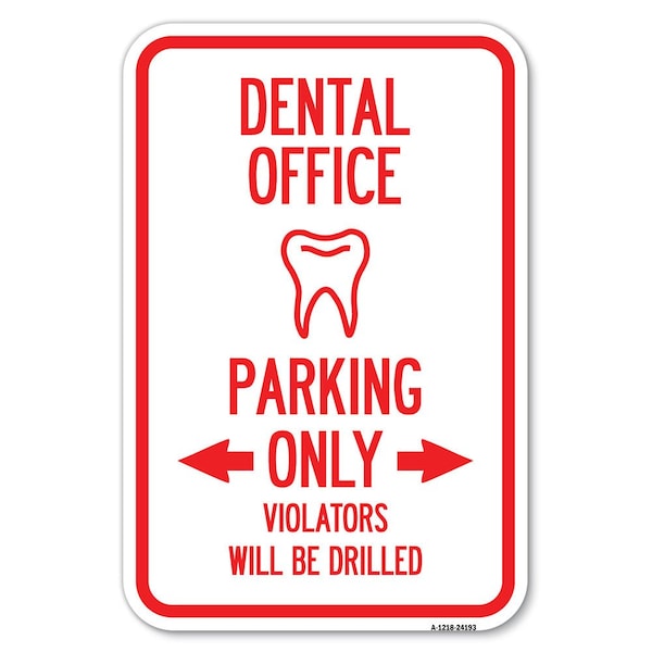 Signmission Dental Office Parking Only Violators Wi Heavy-Gauge Aluminum Sign, 12" x 18", A-1218-24193 A-1218-24193 - main